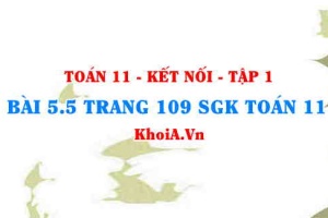 Bài 5.5 trang 109 SGK Toán 11 tập 1 Kết nối tri thức